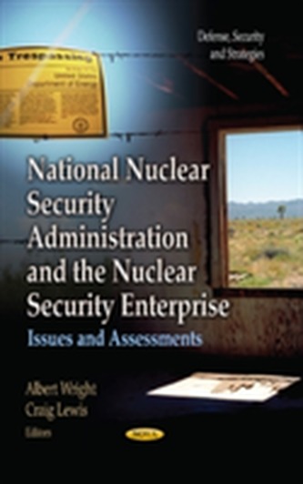 National Nuclear Security Administration & the Nuclear Security Enterprise
