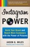 Instagram Power: Build Your Brand and Reach More Customers with the Power of Pictures