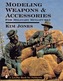 Modeling Weapons & Accessories for Military Miniatures