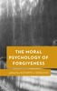 The Moral Psychology of Forgiveness