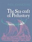 The Sea-Craft of Prehistory