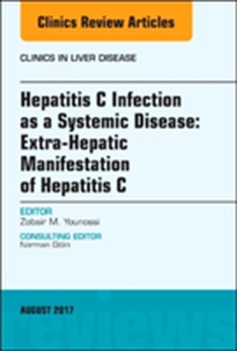 Hepatitis C Infection as a Systemic Disease:Extra-HepaticManifestation of Hepatitis C, An Issue of Clinics in Liver Dise