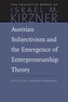 Austrian Subjectivism & the Emergence of Entrepreneurship Theory