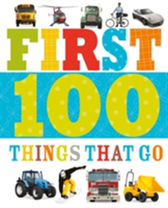 First 100 Things That Go