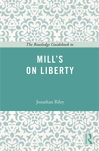 The Routledge Guidebook to Mill's On Liberty