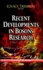 Recent Developments in Bosons Research
