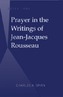 Prayer in the Writings of Jean-Jacques Rousseau