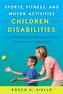 Sports, Fitness, and Motor Activities for Children with Disabilities