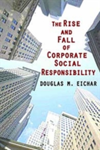 The Rise and Fall of Corporate Social Responsibility
