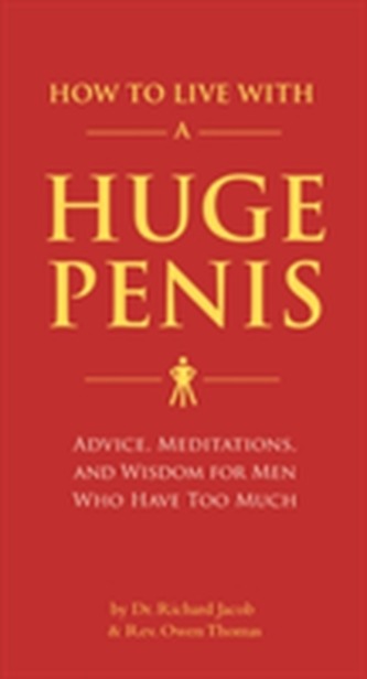 How To Live With A Huge Penis