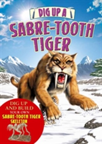 Dig Up a Sabre Tooth Tiger