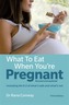 What to Eat When You're Pregnant, 3rd edition