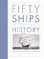 Fifty Ships that Changed the Course of History