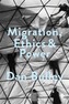 Migration, Ethics and Power