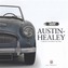 Austin-Healey - A Celebration of the Fabulous 'Big' Healey