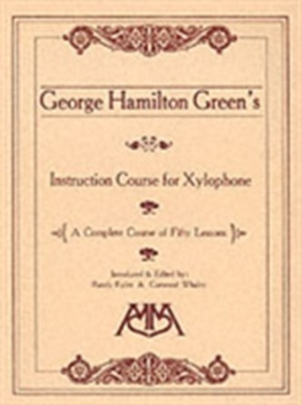 George Hamilton Green's Instruction Course For Xylophone