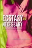 Ecstasy is Necessary