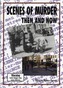 Scenes of Murder Then and Now