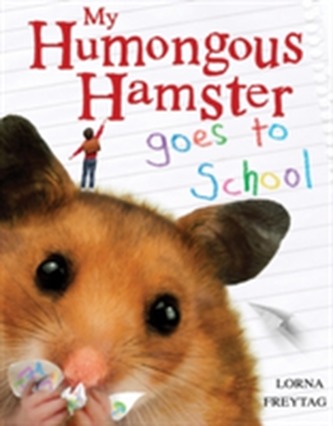 My Humongous Hamster Goes to School