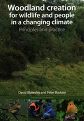Woodland Creation for Wildlife and People in a Changing Climate Principles and Practice