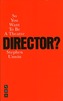 So You Want to Be a Director?