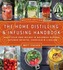 The Home Distilling and Infusing Handbook, Second Edition