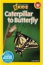 National Geographic Kids Readers: Caterpillar to Butterfly