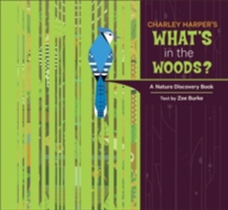 Charley Harper's What's in the Woods? a Nature Discovery Book A216