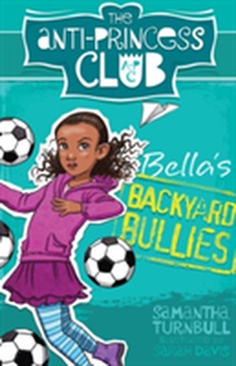 The Anti-Princess Club: Bella's Backyard Bullies