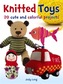 Knitted Toys: 20 cute and colorful projects