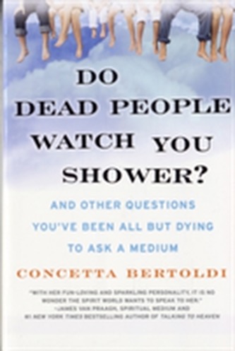 Do Dead People Watch You Shower?