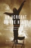 Acrobat Of The Heart, An
