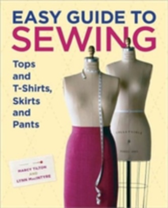 Easy Guide to Sewing Tops and T-shirts, Skirts and Pants
