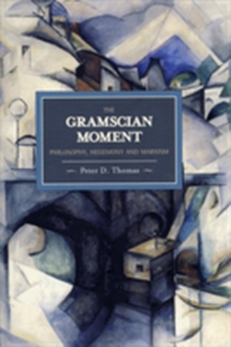 Gramscian Moment, The: Philosophy, Hegemony And Marxism