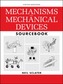 Mechanisms and Mechanical Devices Sourcebook