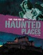 Take Your Pick of Haunted Places