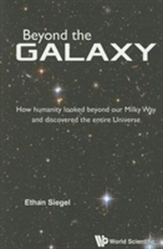 Beyond The Galaxy: How Humanity Looked Beyond Our Milky Way And Discovered The Entire Universe