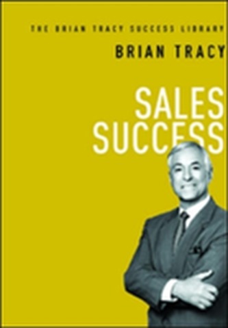 Sales Success: The Brian Tracy Success Library