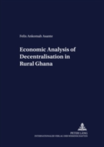 Economic Analysis of Decentralisation in Rural Ghana