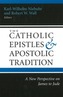 The Catholic Epistles and Apostolic Tradition