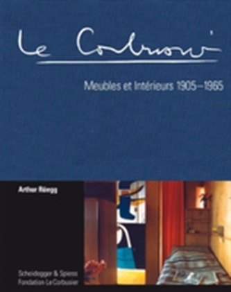 Le Corbusier: Meubles Et Interieurs 1905-1965
