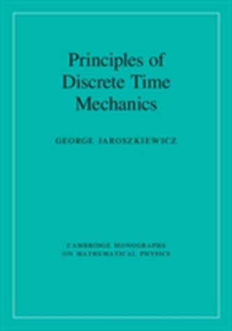 Principles of Discrete Time Mechanics