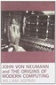 John von Neumann and the Origins of Modern Computing