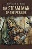 Steam Man of the Prairies