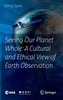 Seeing Our Planet Whole: A Cultural and Ethical View of Earth Observation