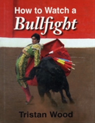 How to Watch a Bullfight