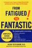 From Fatigued to Fantastic