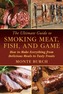 The Ultimate Guide to Smoking Meat, Fish, and Game