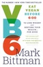 VB6: Eat Vegan Before 6:00 to Lose Weight and Restore Your Health...For Good