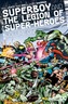 Superboy And The Legion Of Super-Heroes Vol. 1